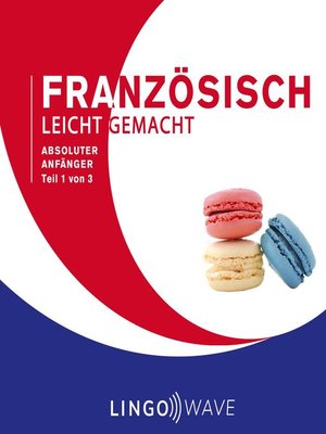 cover image of Französisch Leicht Gemacht--Absoluter Anfänger--Teil 1 von 3